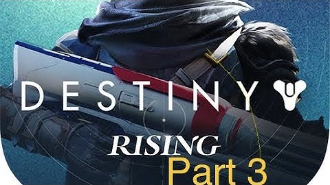 Destiny Rising | Walkthrough | Part 3