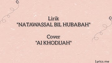 Natawassal bil hubabah || lirik arab, latin, dan terjemahan || Cover Ai Khodijah