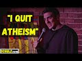 I Quit Atheism  | Andrew Schulz Stand Up