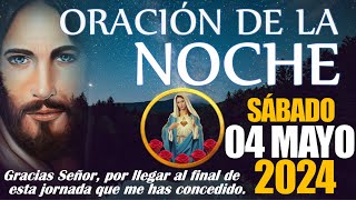 🙏🏻 ORACIÓN DE LA NOCHE 🌙 SABADO 04 DE MAYO DE 2024