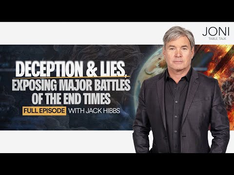 Deception & Lies, Exposing Major Battles of the End Times: Facing The Controversies with Jack Hibbs