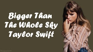 Taylor Swift - Bigger Than The Whole Sky (Lyrics) Resimi