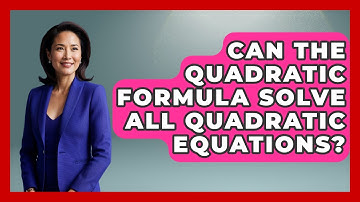 Can the Quadratic Formula Solve All Quadratic Equations? - Your Algebra Coach