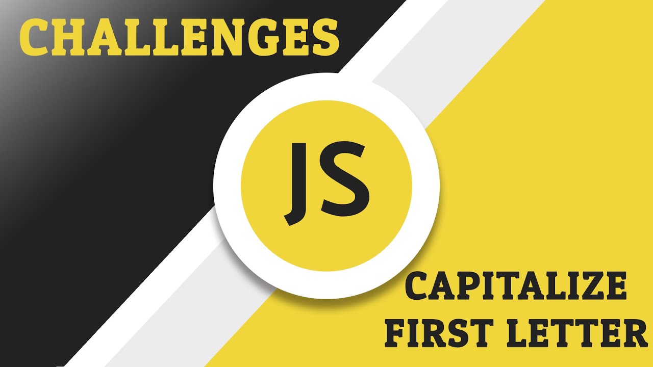 Javascript Challenges - Capitalize First Letter - YouTube Javascript Challenges - Capitalize First Letter - Youtube