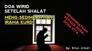 Menenangkan Pikiran ✨ Doa Dzikir Setelah Shalat Merdu ✨ - Irama Kurdi | By : Ustad Bilal Attaki