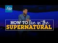 How to Live in the Supernatural - Sunday Service