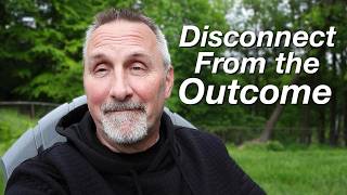 Disconnect From the Outcome to Speed Up the Process