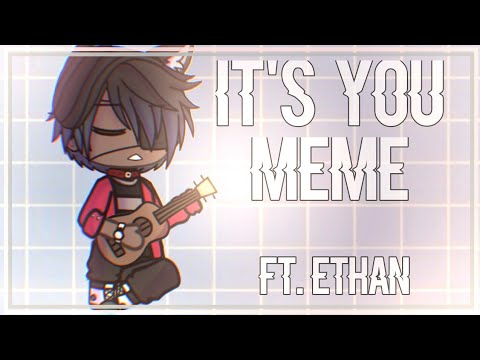it's-you-meme-||-gacha-life-||-ft;-ethan