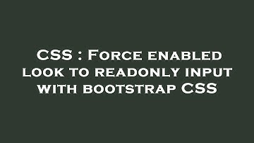 CSS : Force enabled look to readonly input with bootstrap CSS