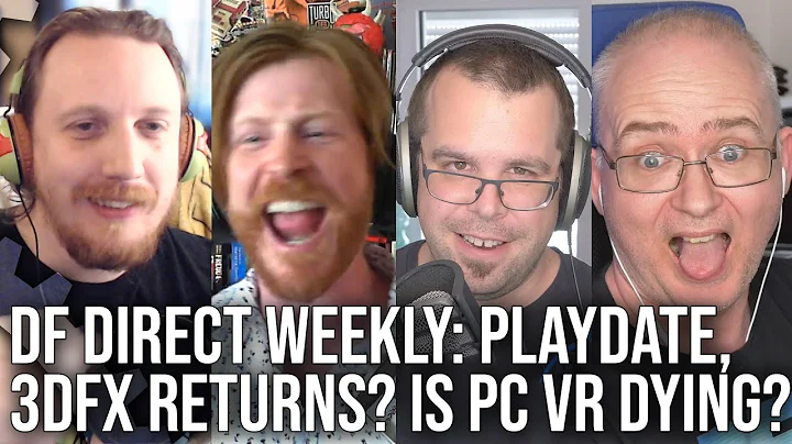 DF Direct Weekly #23: Playdate Hands-On, Is PC VR Dying, 3DFX Returning? - DayDayNews