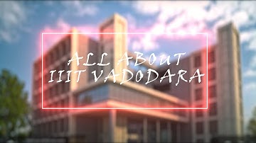 IIIT VADODARA || Complete Review || Placements, Events etc || Best New IIIT in India || Must Watch..