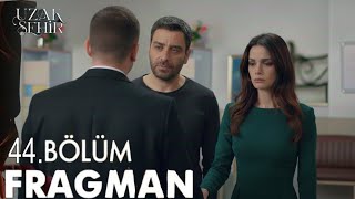 Uzak Şehir 44. Bölüm Fragmanı