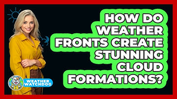 How Do Weather Fronts Create Stunning Cloud Formations? - Weather Watchdog