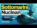 Sottomarini nucleari e ibridi: come funzionano, i più potenti e chi ne possiede di più