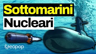 Sottomarini nucleari e ibridi: come funzionano, i più potenti e chi ne possiede di più