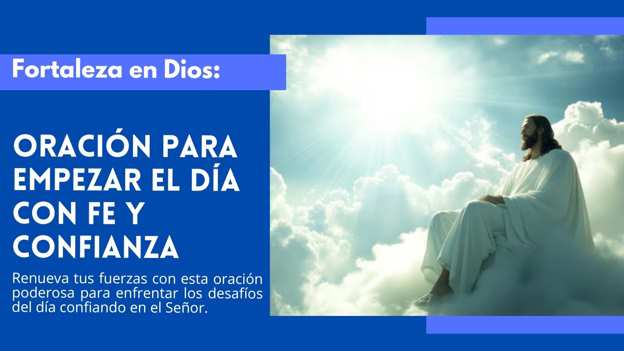 Fortaleza en Dios: Oración para Empezar el Día con Fe y Confianza - YouTube