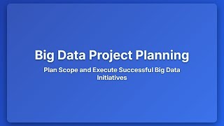 Big Data Project Planning for Beginners: Scope, Execution & Success