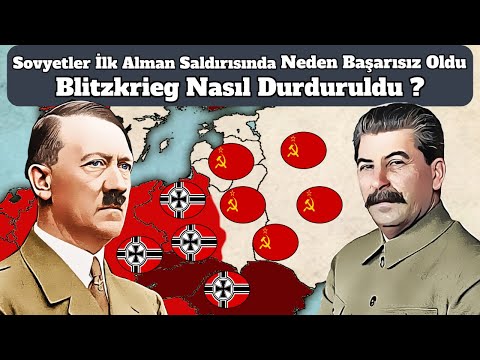 Sovyetler İlk Alman Saldırısında Neden Başarısız Oldu ve Blitzkrieg Nasıl Durduruldu ?