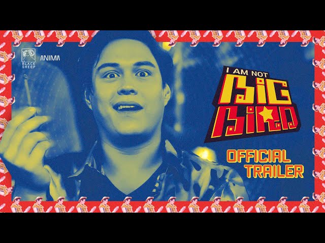 I Am Not Big Bird | Official Trailer | Enrique Gil class=