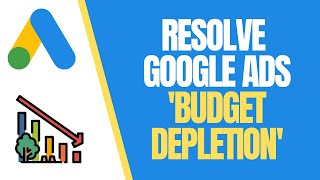 How to Resolve the Google Ads 'Budget DEPLETION' and  Limited by Budget' Issue |