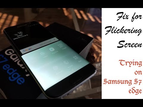 Fix for Flickering Screen of Samsung S7 edge