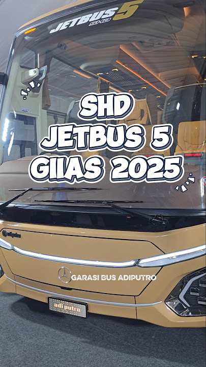 SHD JETBUS 5 MILIK PO TAM DI AJANG GIIAS 2025 ⁉️