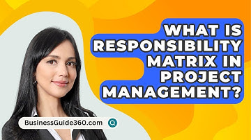 What Is Responsibility Matrix In Project Management? - BusinessGuide360.com