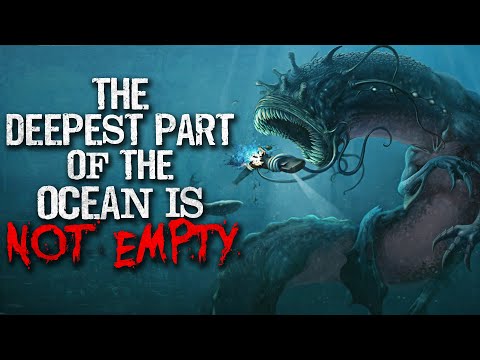 "The Deepest Part of the Ocean is NOT Empty" Creepypasta - "The Deepest Part of the Ocean is NOT Empty" Creepypasta