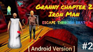 Granny chapter 2 Iron Man Theme Gameplay Boat Escape [ Android Version ]