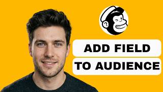 How to Add a Field to an Audience in Mailchimp (Full Guide 2026)