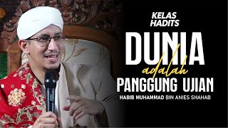 DUNIA adalah Panggung Ujian - Habib Muhammad bin Anies Shahab