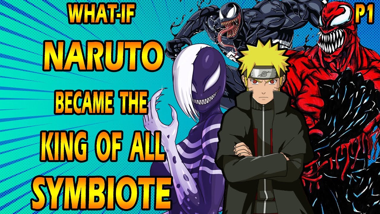 What if Naruto Became the King of all Symbiote PART 1