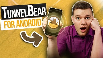TunnelBear for Android 2025 | Quick Review: Fun and Easy-to-Use VPN