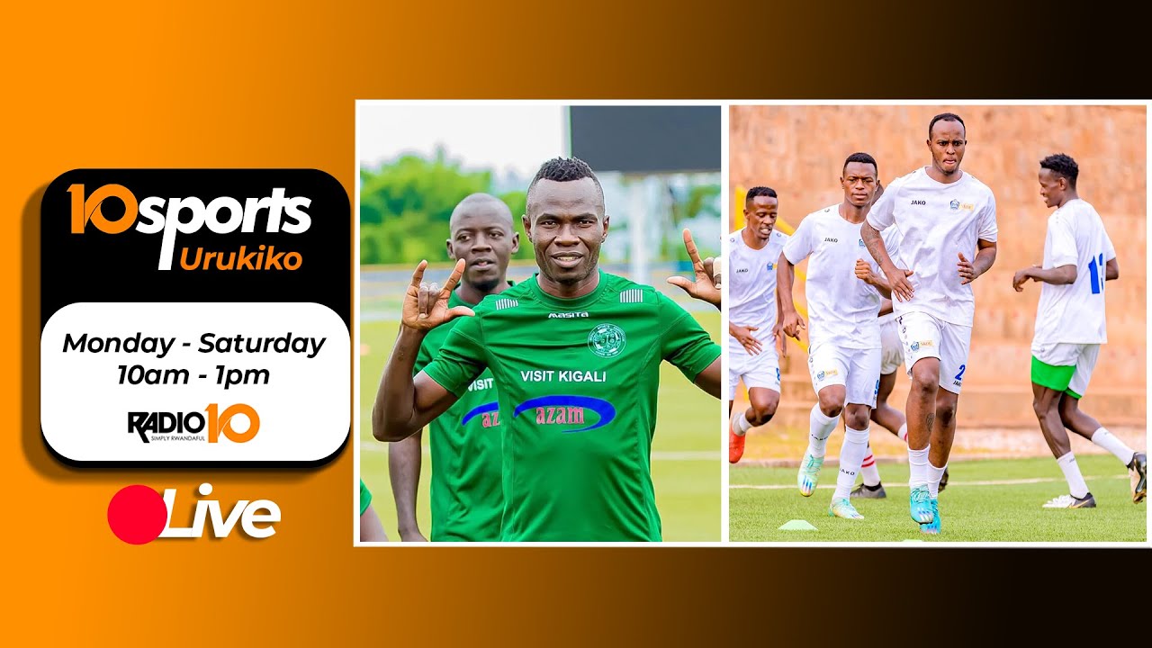 #10SPORTS LIVE 16 08 2024: OKWI MURI AS KIGALI | APR IREREKEZA TANZANIA ...