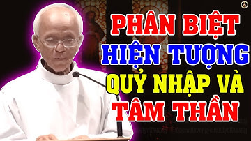 PHÂN BIỆT HIỆN TƯỢNG QUỶ NHẬP VÀ TÂM THẦN | Bài giảng SÂU SẮC và Hài Hước của LM Phạm Quang Hồng