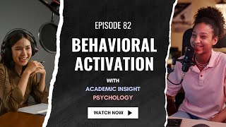 82. Psychology Podcast: Behavioral Activation – A Powerful Tool for Depression