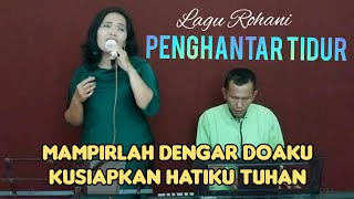 MAMPIRLAH DENGAR DOAKU, KUSIAPKAN HATIKU - LAGU ROHANI @Agapejuslinasimamora