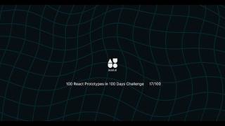 100 React Prototypes in 100 Days Day 17