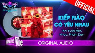 Kiếp Nào Có Yêu Nhau - Phượng Hoàng Lửa | The Masked Singer Vietnam [Audio Lyrics]