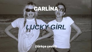 Carlina - Lucky Girl  ( türkçe çeviri ) Resimi