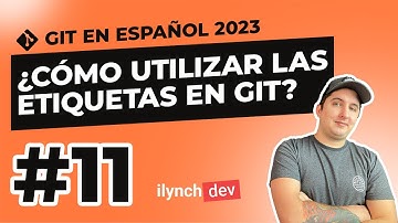¿Cómo utilizar las etiquetas en Git (git tag)? - Curso de Git 2023