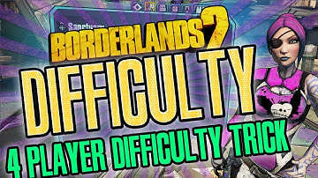 Borderlands 2 | 4 player difficulty trick works on all platforms