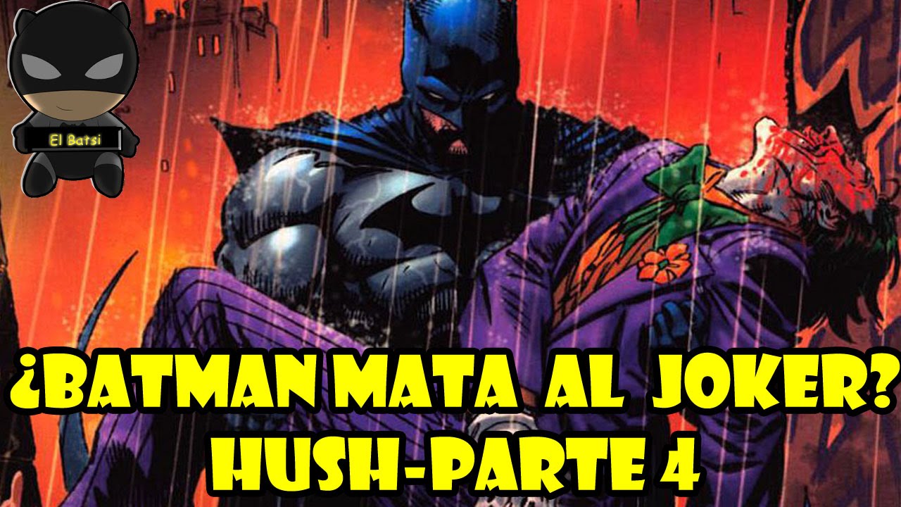 Batman Mata al Joker? - Hush Parte 4 - COMIC NARRADO - YouTube