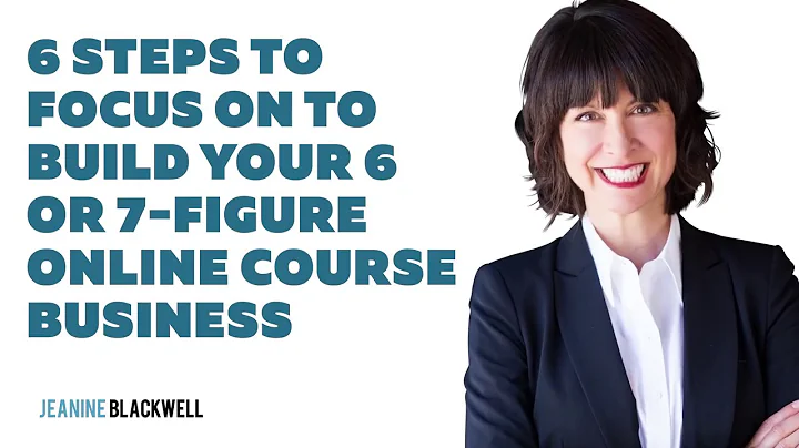 6 Steps to Create Your 6- or 7-Figure Online Course Business