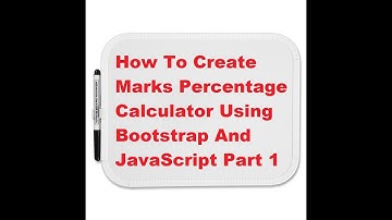How To Create Marks Percentage Calculator Using Bootstrap And JavaScript Part 1