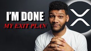 I'm Officially Done Buying #XRP || Here Is My Final Exit Plan