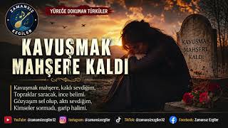 Kavuşmak Mahşere Kaldi Duygusal Bozlak Hasret Ve Ayrılık Türküsü