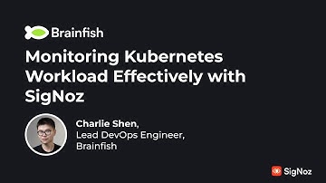Monitoring Kubernetes Workloads Effectively with SigNoz | Customer Stories - Brainfish