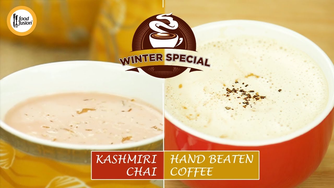 Winter Special Kashmiri Chai and Hand Beaten Coffee Recipes By Food Fusion