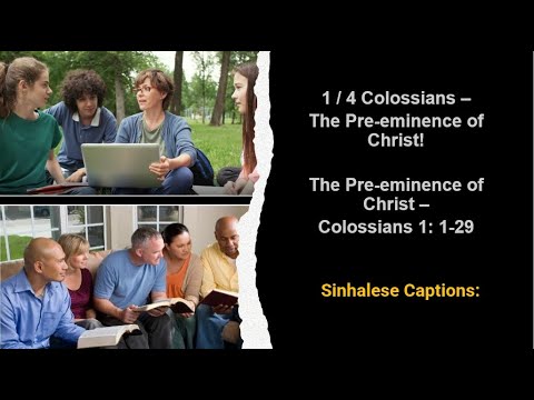 1/ 4 Colossians – Sinhalese Captions: The Pre-eminence of Christ! Col 1: 1-29